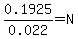 0.1925%2F0.022=N