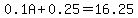 0.1A+%2B+0.25+=+16.25
