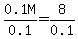 0.1M%2F0.1+=+8%2F0.1