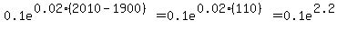 0.1e%5E%280.02%282010-1900%29%29+=+0.1e%5E%280.02%28110%29%29+=+0.1e%5E%282.2%29