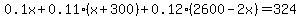 0.1x%2B0.11%28x%2B300%29%2B0.12%282600-2x%29=324