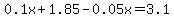 0.1x%2B1.85-0.05x=3.1