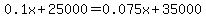 0.1x%2B25000=0.075x%2B35000