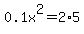 0.1x%5E2+=+2%2A5