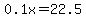 0.1x+=+22.5