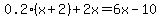 0.2%28x%2B2%29%2B2x=6x-10