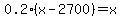 0.2%28x-2700%29=x