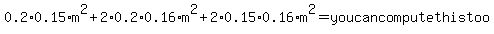 0.2%2A0.15%2Am%5E2%2B2%2A0.2%2A0.16%2Am%5E2%2B2%2A0.15%2A0.16%2Am%5E2=youcancomputethistoo