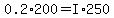 0.2%2A200+=+I%2A250