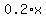 0.2+%2A+x