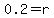 0.2+=+r