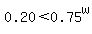 0.20+%3C+0.75%5Ew