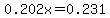 0.202x=0.231