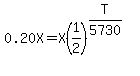 0.20X=X%281%2F2%29%5E%28T%2F5730%29