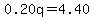0.20q=4.40