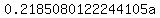 0.2185080122244105a+