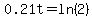 0.21t=ln%282%29