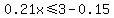 0.21x+%3C=+3+-+0.15