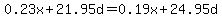0.23x%2B21.95d=0.19x%2B24.95d