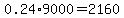 0.24%2A9000=2160