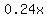 0.24x