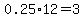 0.25%2A12=3