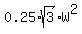 0.25%2Asqrt%283%29%2AW%5E2