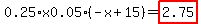 0.25%2Ax0.05%2A%28-x%2B15%29=highlight_red%28+2.75+%29