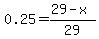 0.25=%2829-x%29%2F29