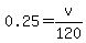 0.25=v%2F120
