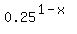 0.25%5E%281-x%29
