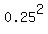 0.25%5E2