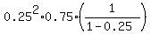 0.25%5E2%2A0.75%2A%281%2F%281-0.25%29%29