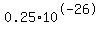 0.25+%2A+10%5E-26