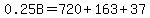 0.25B=720%2B163%2B37