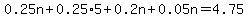 0.25n%2B0.25%2A5%2B0.2n%2B0.05n=4.75