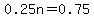 0.25n=0.75