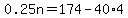 0.25n=174-40%2A4