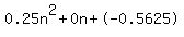 0.25n%5E2%2B0n%2B-0.5625
