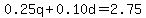 0.25q%2B0.10d=2.75