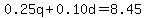 0.25q%2B0.10d=8.45