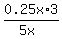 0.25x%2A3%2F%285x%29