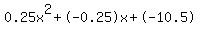 0.25x%5E2%2B-0.25x%2B-10.5