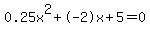 0.25x%5E2%2B-2x%2B5+=+0