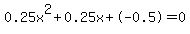 0.25x%5E2%2B0.25x%2B-0.5+=+0