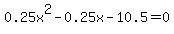 0.25x%5E2-0.25x-10.5=0