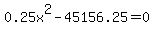 0.25x%5E2-45156.25=0
