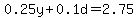 0.25y%2B0.1d=2.75