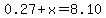 0.27%2Bx=8.10