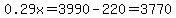 0.29x=3990-220=3770